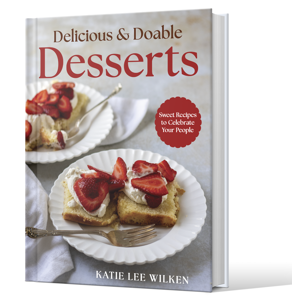 Delicious and Doable Desserts by Katie Lee Wilken